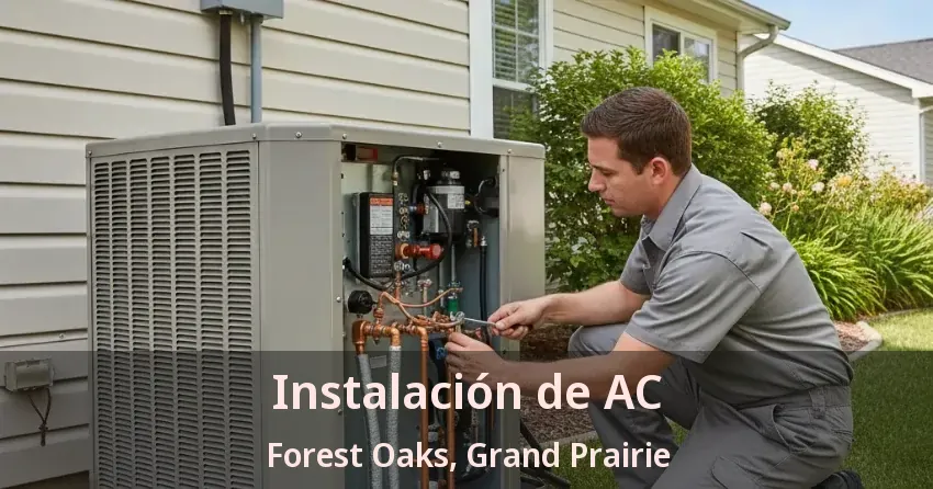 Instalación de AC Forest Oaks, Grand Prairie - TX Instalación de AC Forest Oaks, Grand Prairie - TX