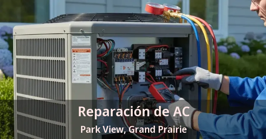 Reparación de AC Park View, Grand Prairie - TX