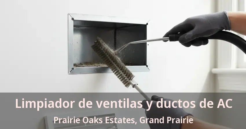 Limpiador de ventilas y ductos de AC Prairie Oaks Estates, Grand Prairie - TX