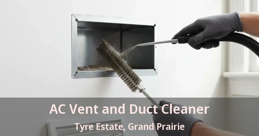 AC Vent and Duct Cleaner Tyre Estate, Grand Prairie - TX