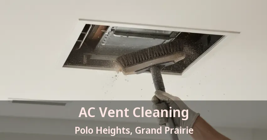 AC Vent Cleaning Polo Heights, Grand Prairie - TX
