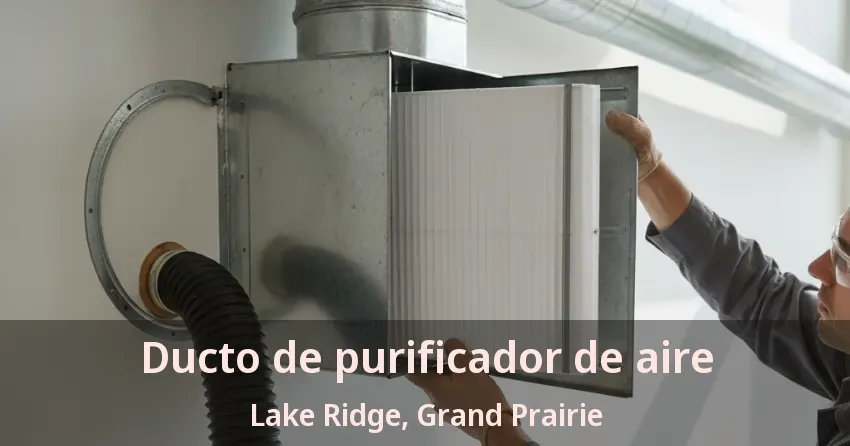 Ducto de purificador de aire Lake Ridge, Grand Prairie - TX Ducto de purificador de aire Lake Ridge, Grand Prairie - TX