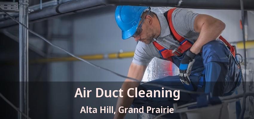 Air Duct Cleaning Alta Hill, Grand Prairie - TX