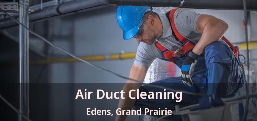 Air Duct Cleaning Edens, Grand Prairie - TX