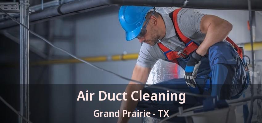Air Duct Cleaning Grand Prairie - TX