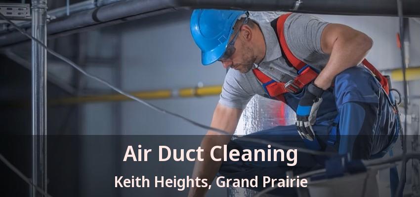 Air Duct Cleaning Keith Heights, Grand Prairie - TX