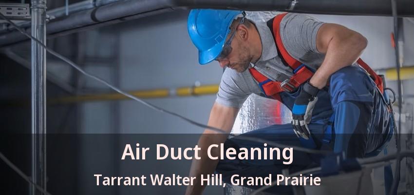 Air Duct Cleaning Tarrant Walter Hill, Grand Prairie - TX