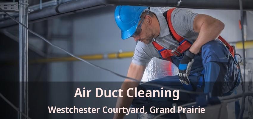 Air Duct Cleaning Westchester Courtyard, Grand Prairie - TX