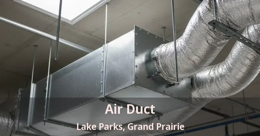 Air Duct Lake Parks, Grand Prairie - TX