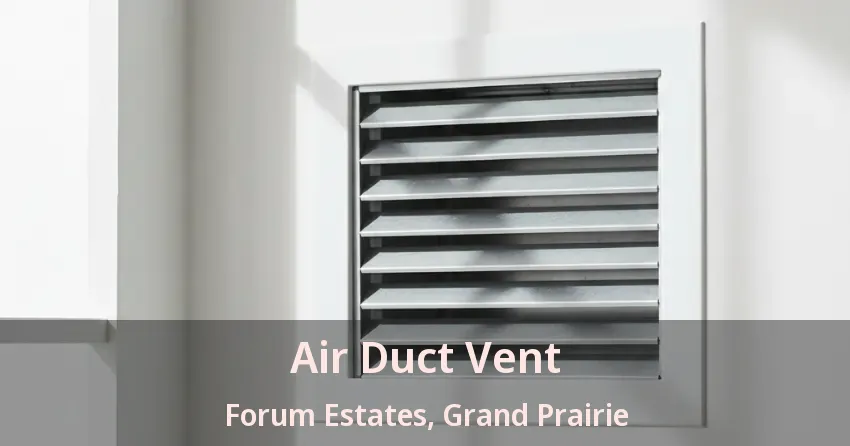 Air Duct Vent Forum Estates, Grand Prairie - TX Air Duct Vent Forum Estates, Grand Prairie - TX