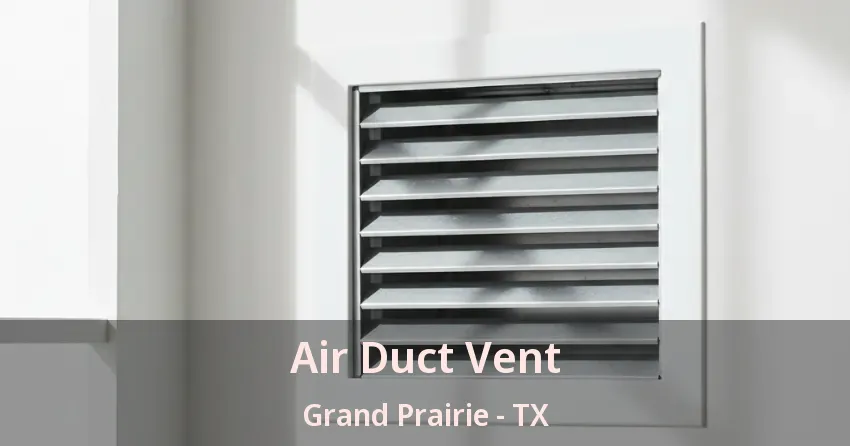 Air Duct Vent Grand Prairie - TX