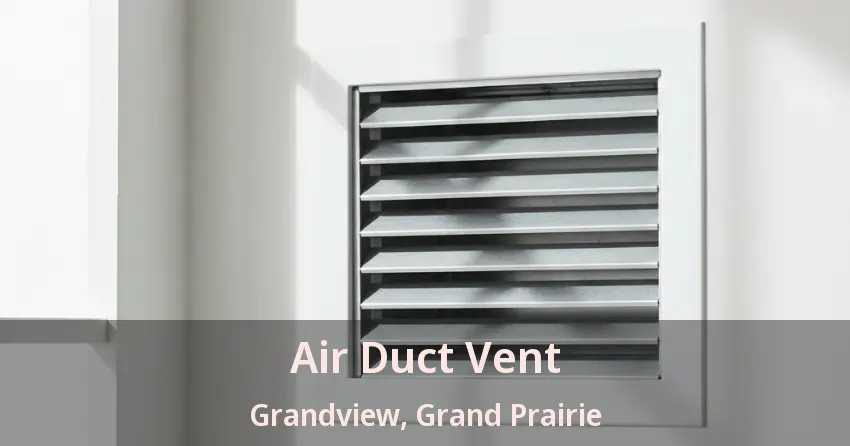 Air Duct Vent Grandview, Grand Prairie - TX Air Duct Vent Grandview, Grand Prairie - TX