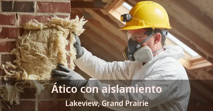 Ático con aislamiento Lakeview, Grand Prairie - TX