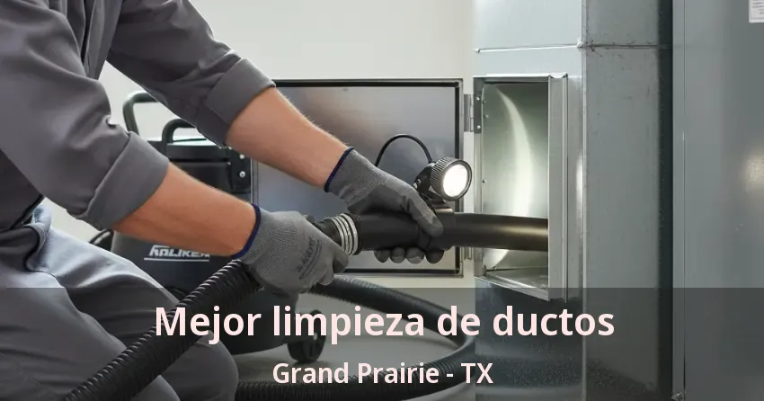 Mejor limpieza de ductos Grand Prairie - TX