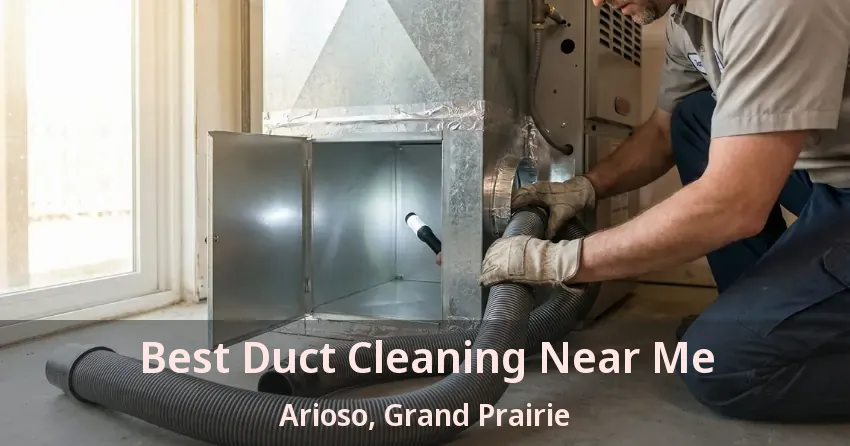Best Duct Cleaning Near Me Arioso, Grand Prairie - TX