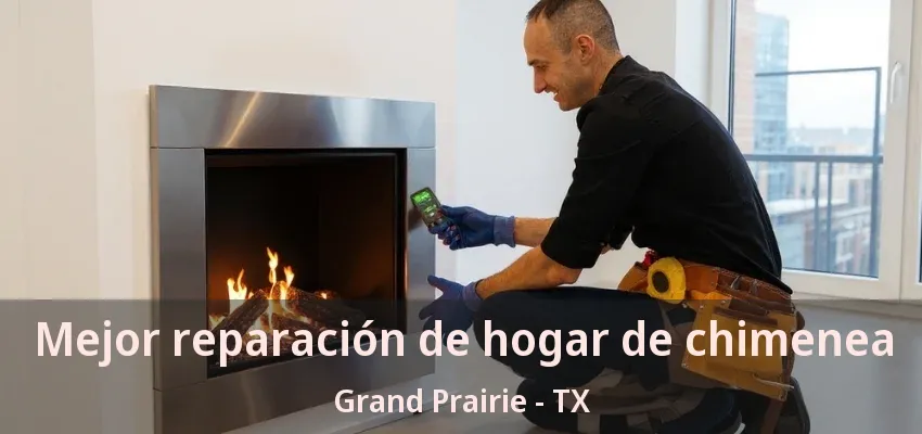 Mejor reparación de hogar de chimenea Grand Prairie - TX Mejor reparación de hogar de chimenea Grand Prairie - TX