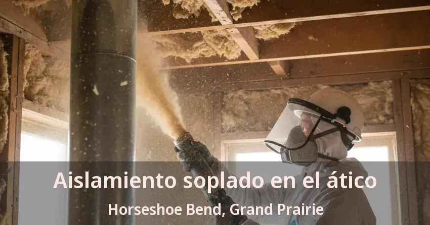 Aislamiento soplado en el ático Horseshoe Bend, Grand Prairie - TX Aislamiento soplado en el ático Horseshoe Bend, Grand Prairie - TX