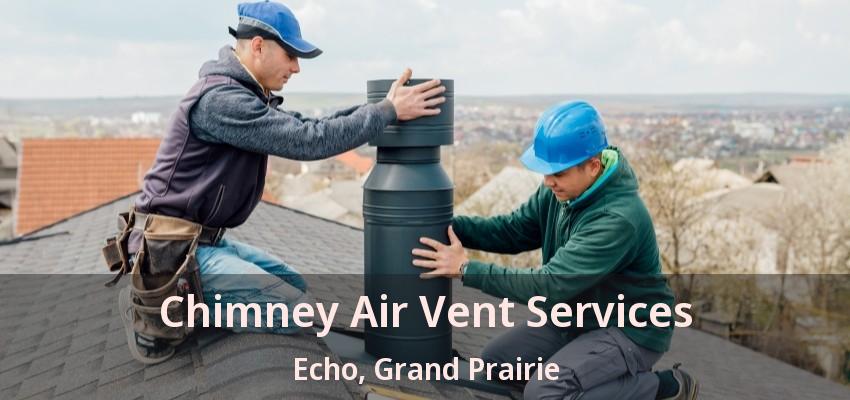Chimney Air Vent Services Echo, Grand Prairie - TX