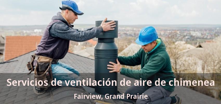 Servicios de ventilación de aire de chimenea Fairview, Grand Prairie - TX