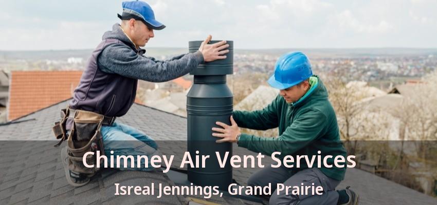 Chimney Air Vent Services Isreal Jennings, Grand Prairie - TX