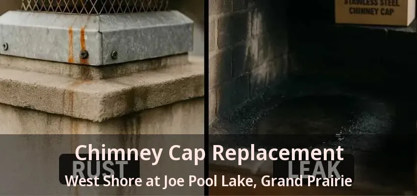 Chimney Cap Replacement West Shore at Joe Pool Lake, Grand Prairie - TX