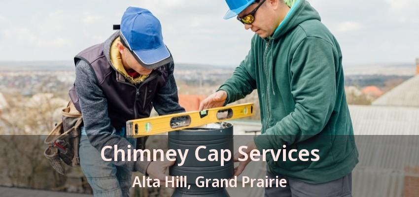 Chimney Cap Services Alta Hill, Grand Prairie - TX
