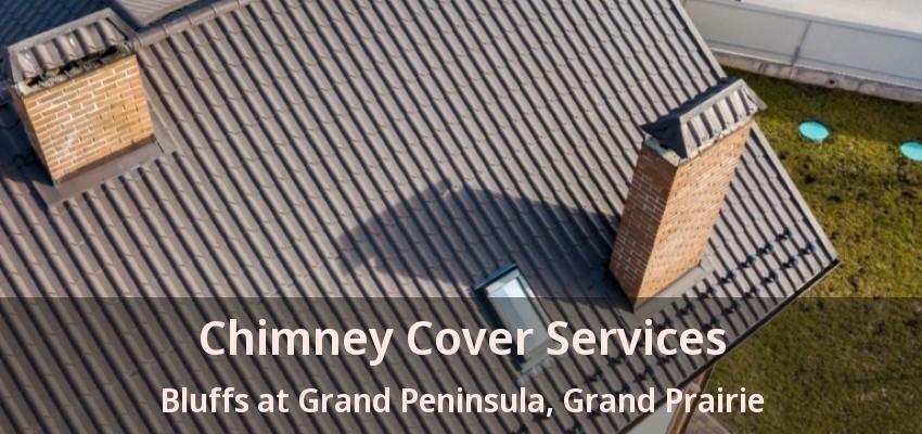 Chimney Cover Services Bluffs at Grand Peninsula, Grand Prairie - TX