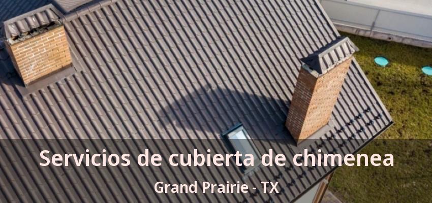 Servicios de cubierta de chimenea Grand Prairie - TX Servicios de cubierta de chimenea Grand Prairie - TX