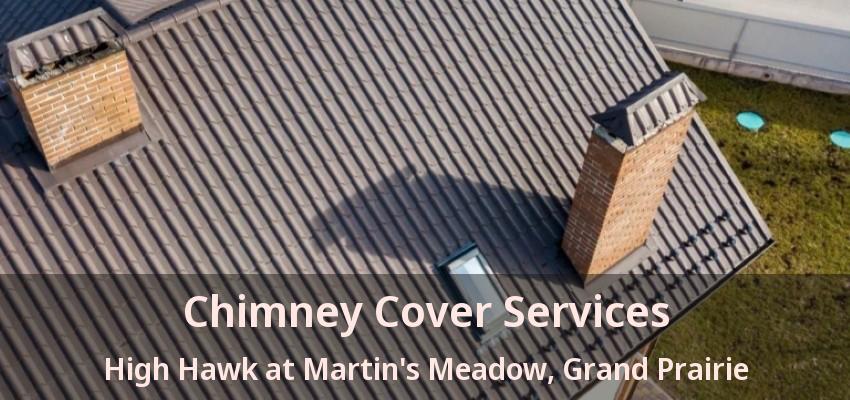 Chimney Cover Services High Hawk at Martin's Meadow, Grand Prairie - TX