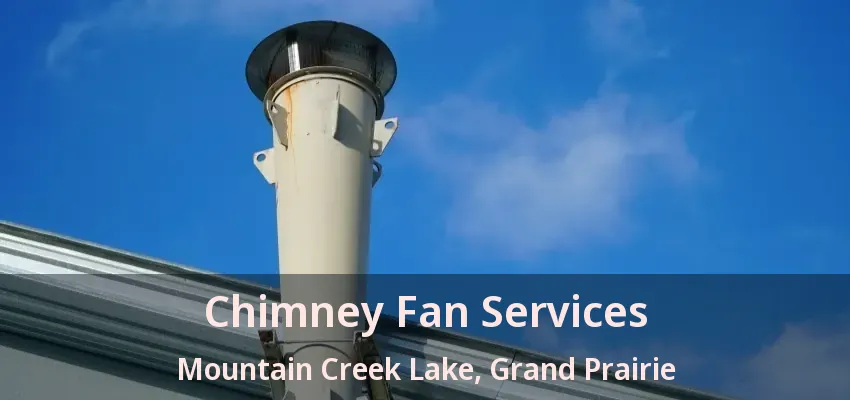 Chimney Fan Services Mountain Creek Lake, Grand Prairie - TX