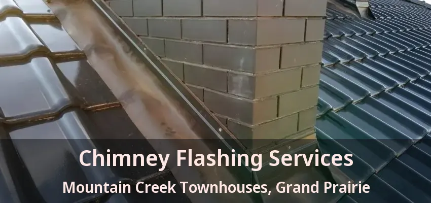 Chimney Flashing Services Mountain Creek Townhouses, Grand Prairie - TX