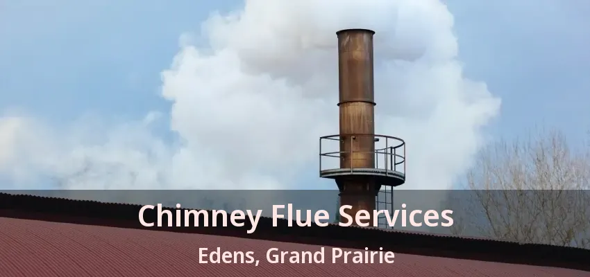 Chimney Flue Services Edens, Grand Prairie - TX
