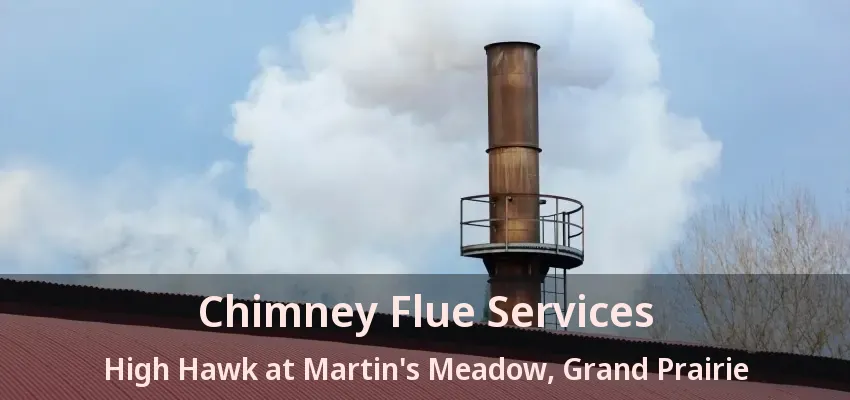 Chimney Flue Services High Hawk at Martin's Meadow, Grand Prairie - TX