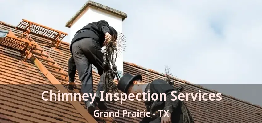 Chimney Inspection Services Grand Prairie - TX