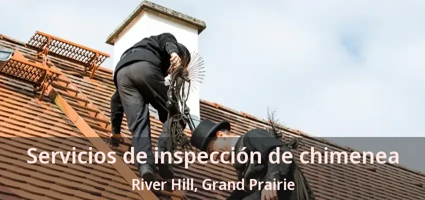 Servicios de inspección de chimenea River Hill, Grand Prairie - TX