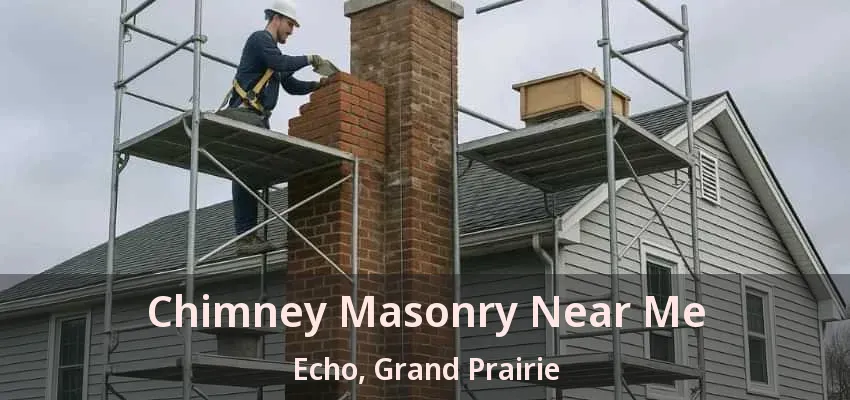 Chimney Masonry Near Me Echo, Grand Prairie - TX