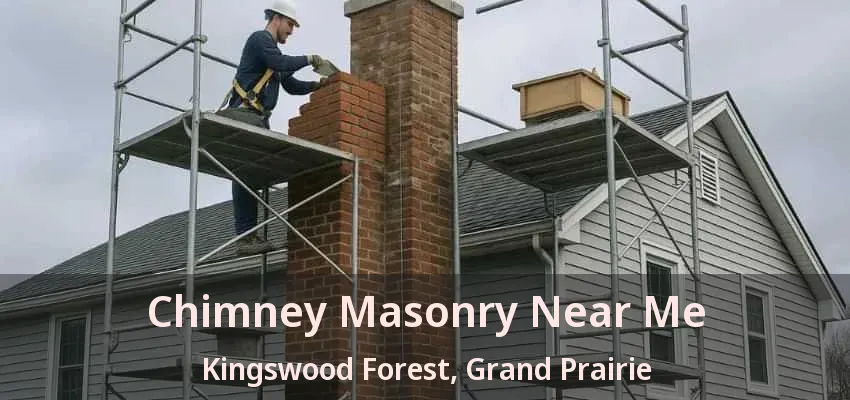 Chimney Masonry Near Me Kingswood Forest, Grand Prairie - TX