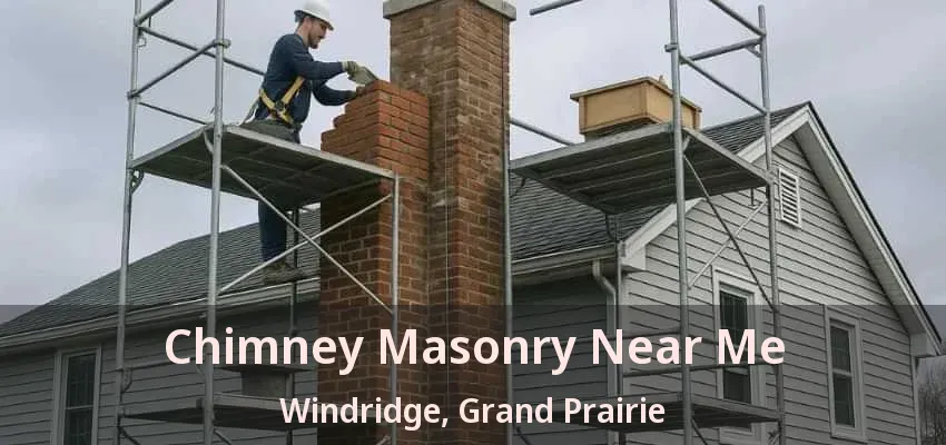 Chimney Masonry Near Me Windridge, Grand Prairie - TX