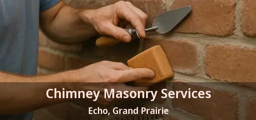 Chimney Masonry Services Echo, Grand Prairie - TX