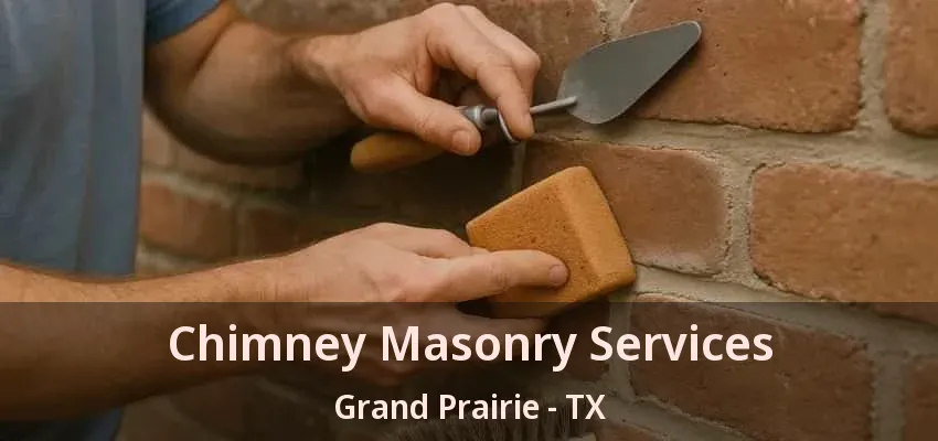 Chimney Masonry Services Grand Prairie - TX