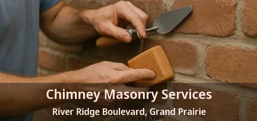 Chimney Masonry Services River Ridge Boulevard, Grand Prairie - TX