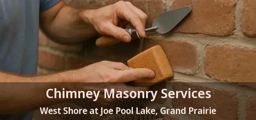 Chimney Masonry Services West Shore at Joe Pool Lake, Grand Prairie - TX