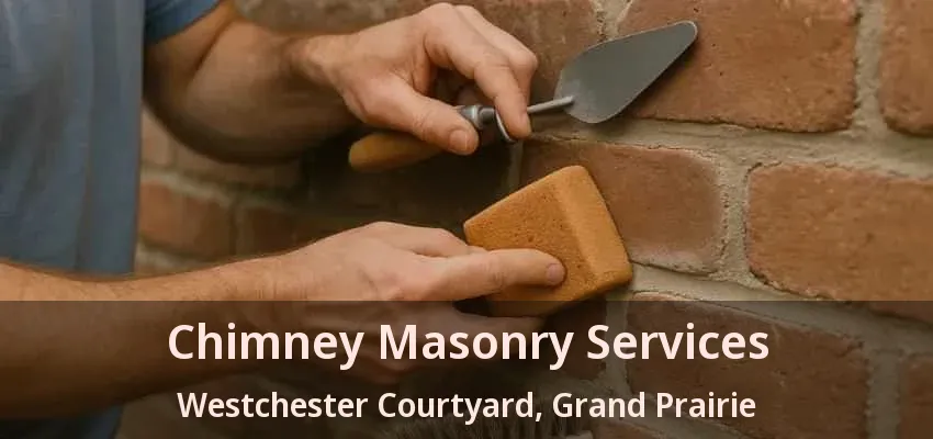 Chimney Masonry Services Westchester Courtyard, Grand Prairie - TX
