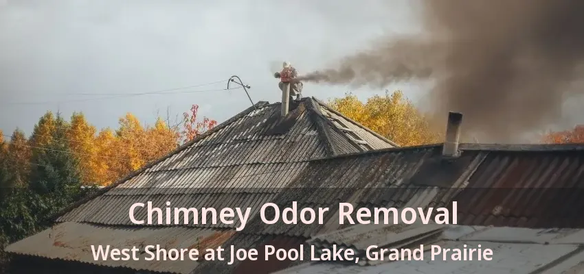Chimney Odor Removal West Shore at Joe Pool Lake, Grand Prairie - TX