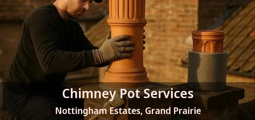 Chimney Pot Services Nottingham Estates, Grand Prairie - TX