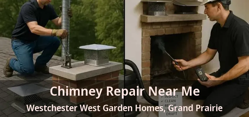 Chimney Repair Near Me Westchester West Garden Homes, Grand Prairie - TX