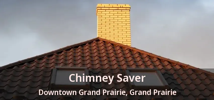 Chimney Saver Downtown Grand Prairie, Grand Prairie - TX