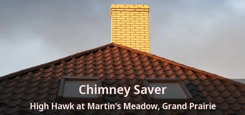 Chimney Saver High Hawk at Martin's Meadow, Grand Prairie - TX