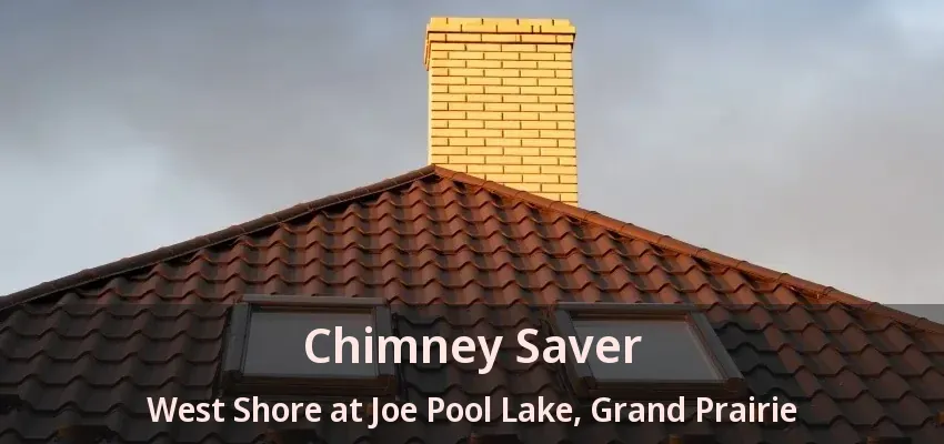 Chimney Saver West Shore at Joe Pool Lake, Grand Prairie - TX