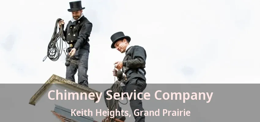 Chimney Service Company Keith Heights, Grand Prairie - TX